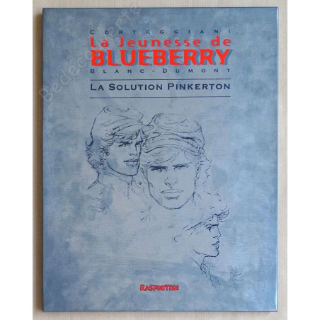 Blanc-Dumont - La jeunesse de Blueberry La solution Pinkerton - Tirage de tête
