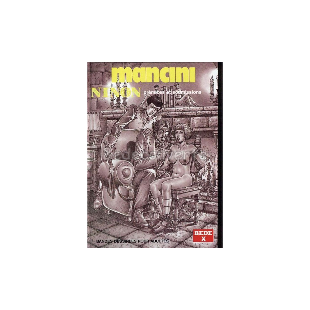 Mancini - Ninon Premices Et Soumissions Tome1 - BD Adulte - Bédécouverte