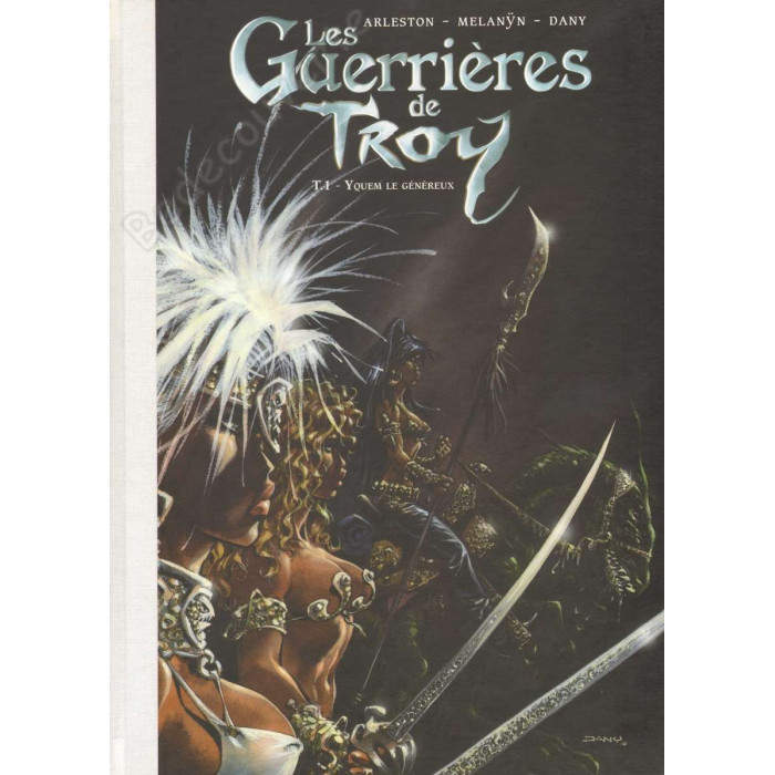 Dany - Les guerrières de Troy T.1 Yquem le généreux Tirage de luxe + Dessin couleur E